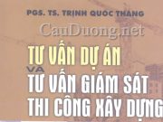 Sách Tư vấn dự án và tư vấn giám sát thi công xây dựng