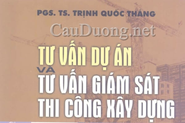 Sách Tư vấn dự án và tư vấn giám sát thi công xây dựng