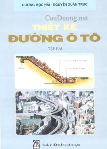 Sách thiết kế đường ô tô tập 2 - Dương Học Hải - Nguyễn Xuân Trục